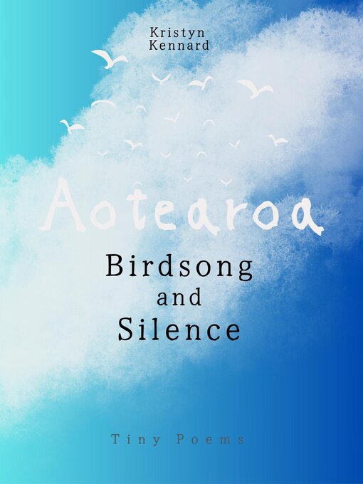 Title details for Aotearoa Birdsong and Silence by Kristyn Kennard - Available